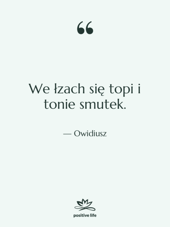 Cytat: Owidiusz - We łzach się topi i…