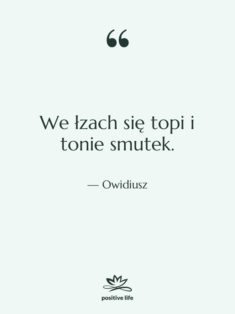 Cytat: Owidiusz - We łzach się topi i…