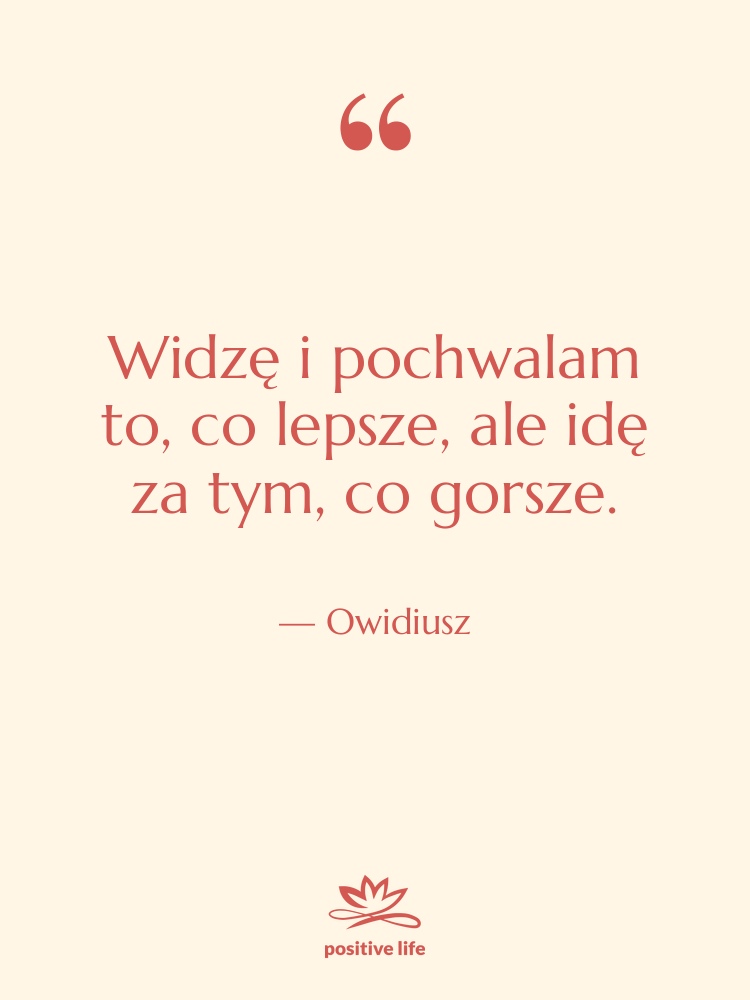 Cytat: Owidiusz - Widzę i pochwalam to, co…