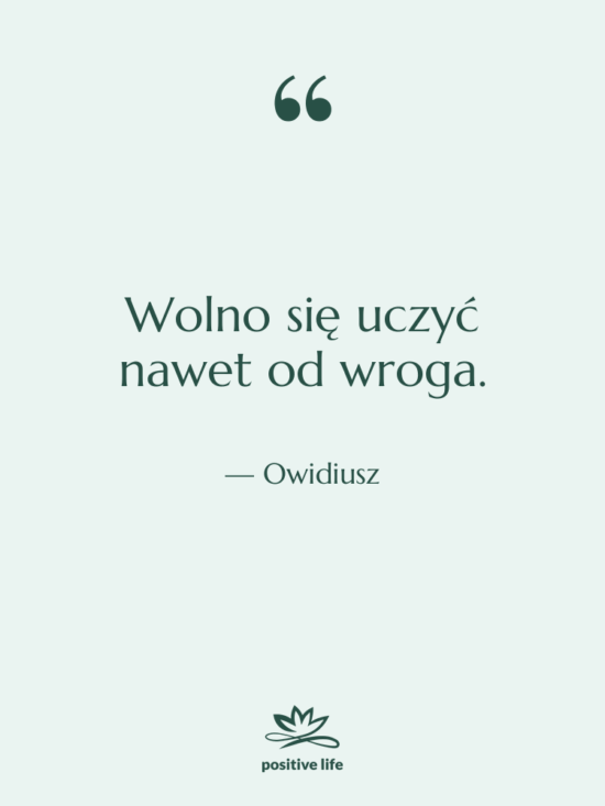 Cytat: Owidiusz - Wolno się uczyć nawet od…