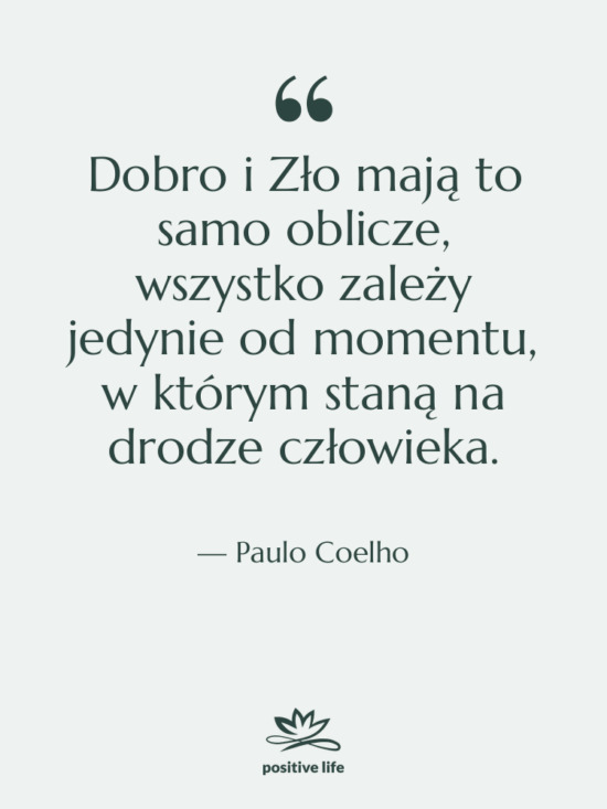 Cytat: Paulo Coelho - Dobro i Zło mają to…