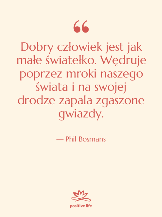 Cytat: Phil Bosmans - Dobry człowiek jest jak małe…