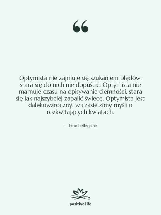 Cytat: Pino Pellegrino - Optymista nie zajmuje się szukaniem…
