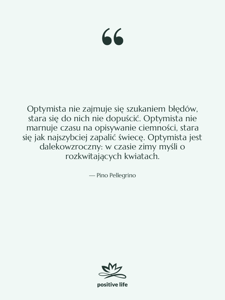 Cytat: Pino Pellegrino - Optymista nie zajmuje się szukaniem…