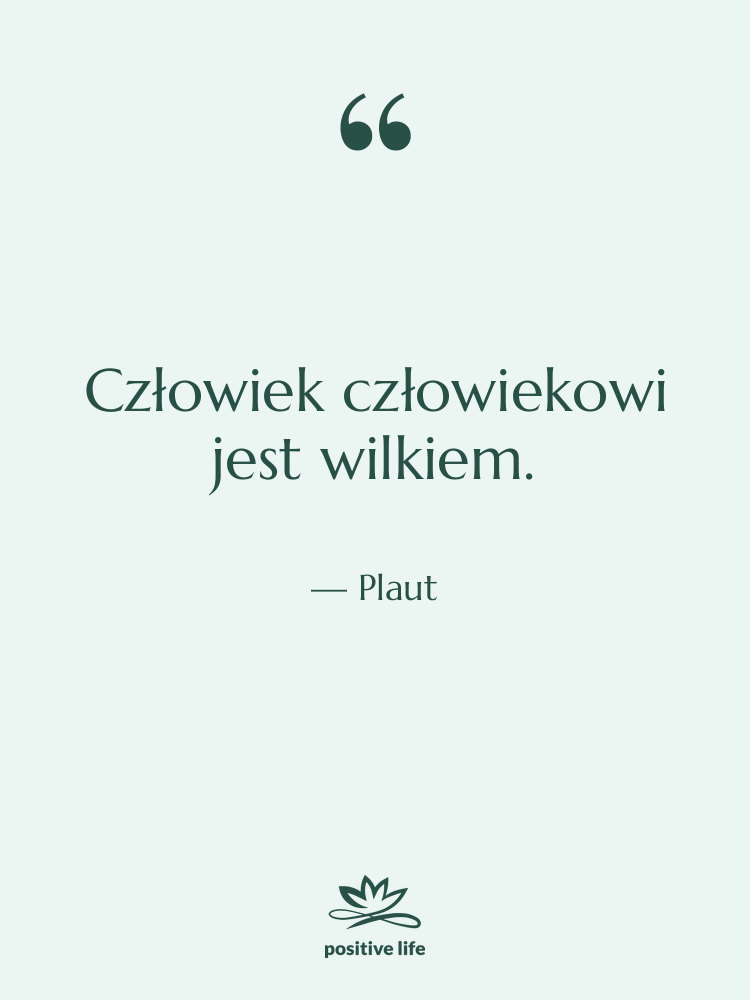 Cytat: Plaut - Człowiek człowiekowi jest wilkiem.