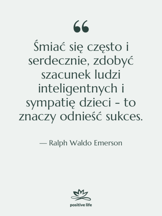 Cytat: Ralph Waldo Emerson - Śmiać się często i serdecznie,…