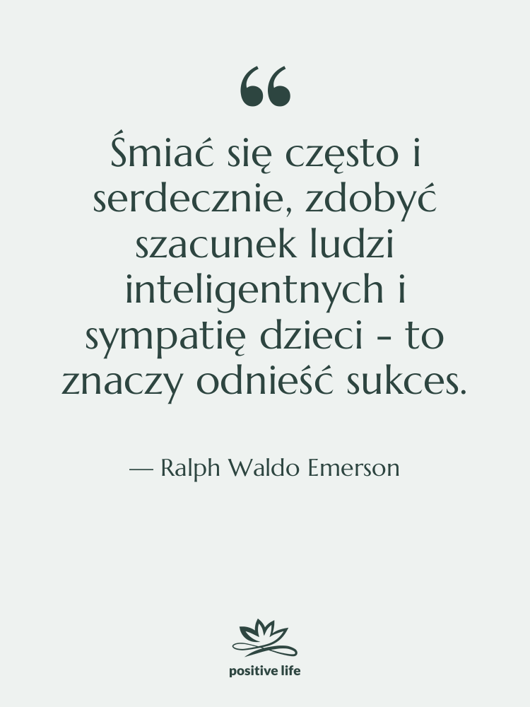 Cytat: Ralph Waldo Emerson - Śmiać się często i serdecznie,…