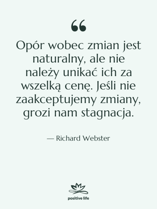 Cytat: Richard Webster - Opór wobec zmian jest naturalny,…