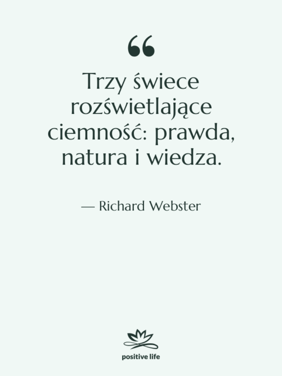 Cytat: Richard Webster - Trzy świece rozświetlające ciemność: prawda,…