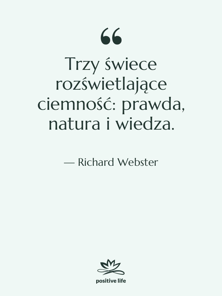 Cytat: Richard Webster - Trzy świece rozświetlające ciemność: prawda,…