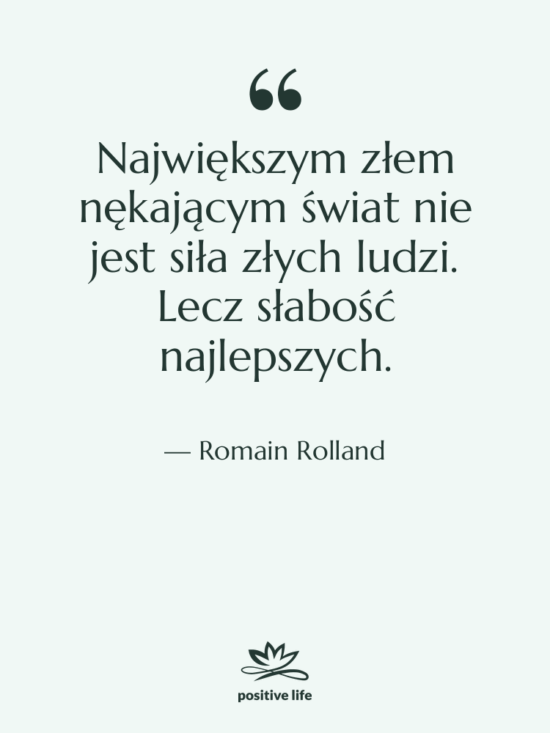 Cytat: Romain Rolland - Największym złem nękającym świat nie…