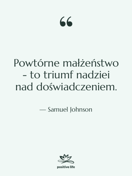 Cytat: Samuel Johnson - Powtórne małżeństwo - to triumf…