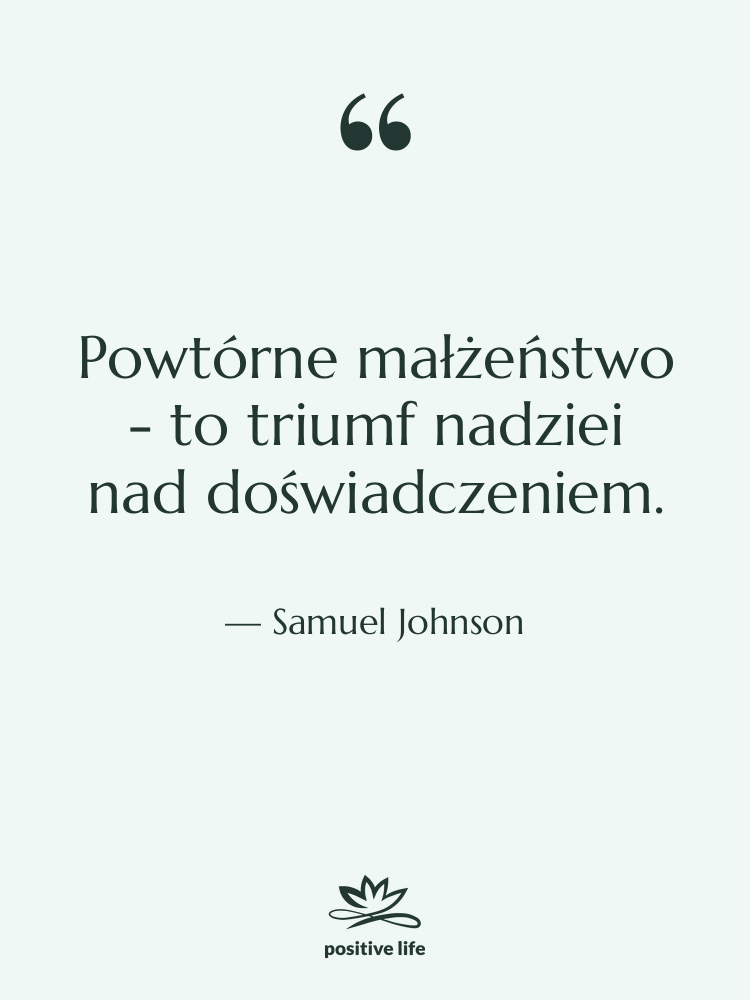 Cytat: Samuel Johnson - Powtórne małżeństwo - to triumf…