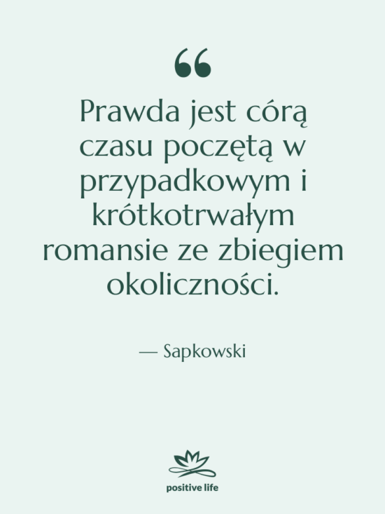 Cytat: Sapkowski - Prawda jest córą czasu poczętą…