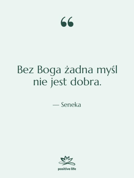 Cytat: Seneka - Bez Boga żadna myśl nie…