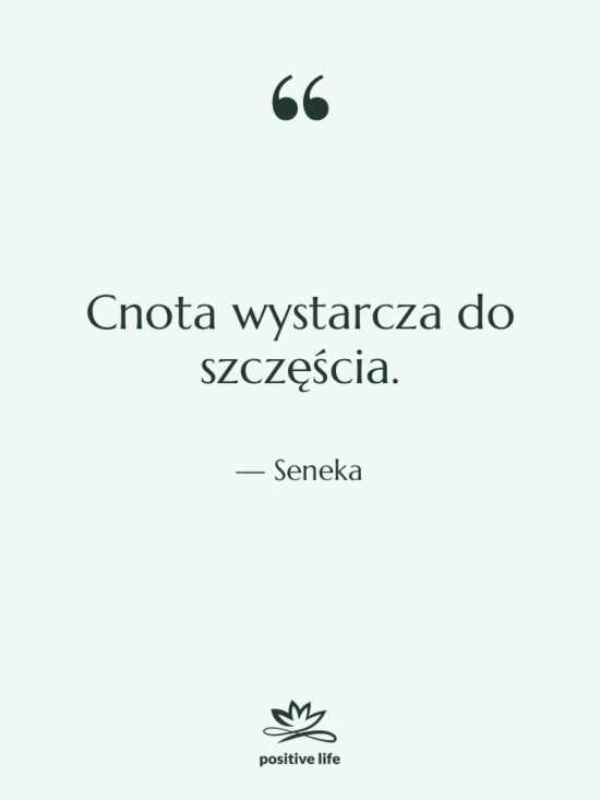 Cytat: Seneka - Cnota wystarcza do szczęścia.
