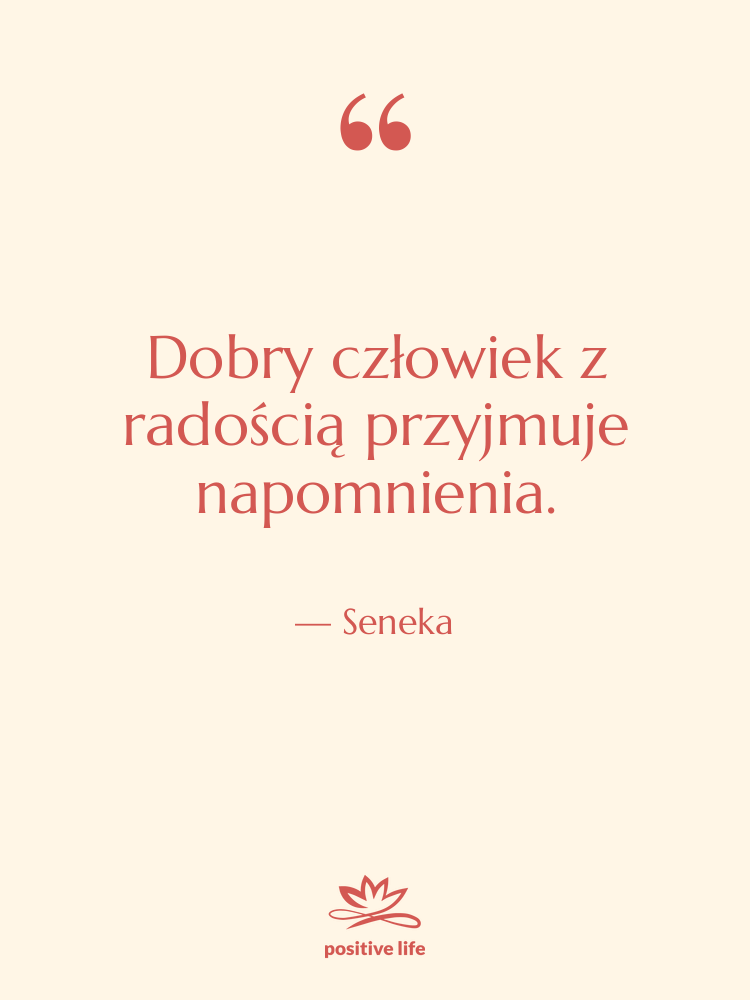 Cytat: Seneka - Dobry człowiek z radością przyjmuje…