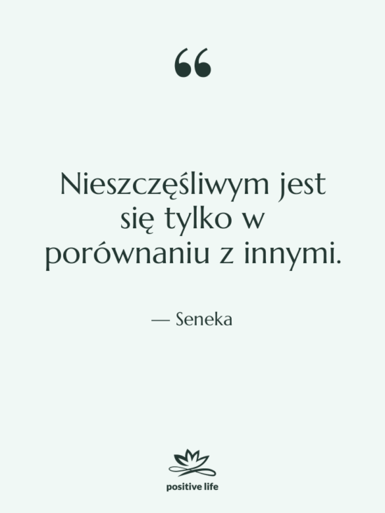 Cytat: Seneka - Nieszczęśliwym jest się tylko w…