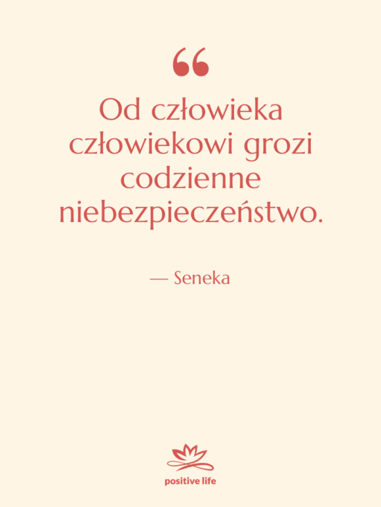 Cytat: Seneka - Od człowieka człowiekowi grozi codzienne…