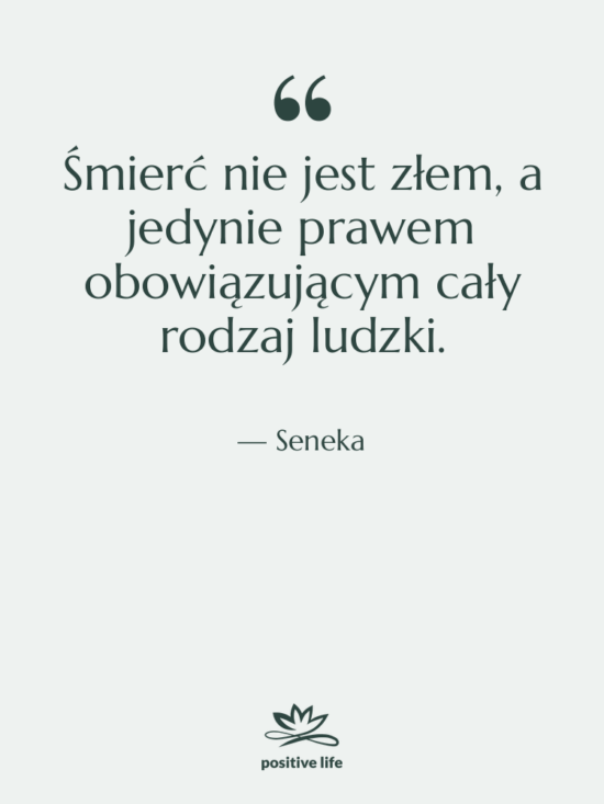 Cytat: Seneka - Śmierć nie jest złem, a…