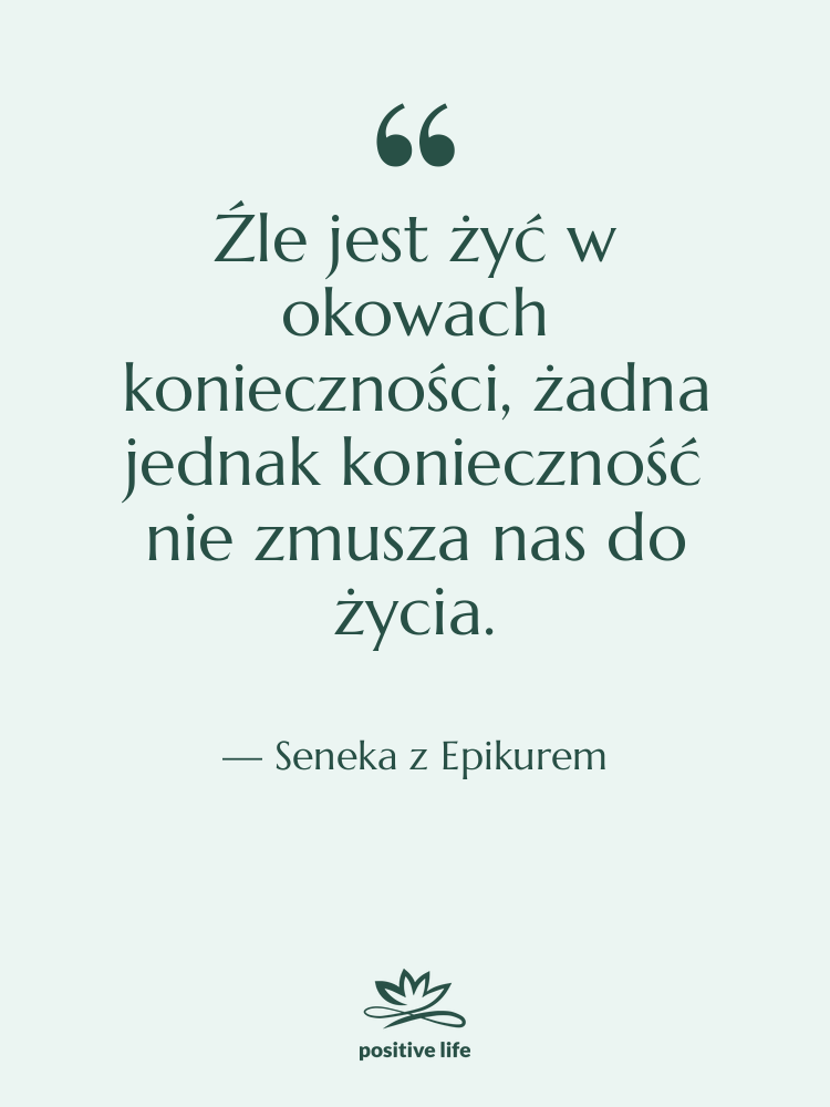 Cytat: Seneka z Epikurem - Źle jest żyć w okowach…