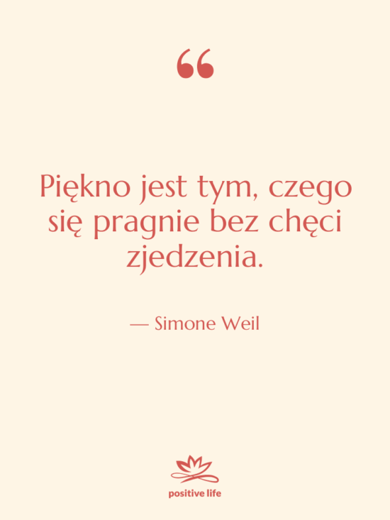 Cytat: Simone Weil - Piękno jest tym, czego się…