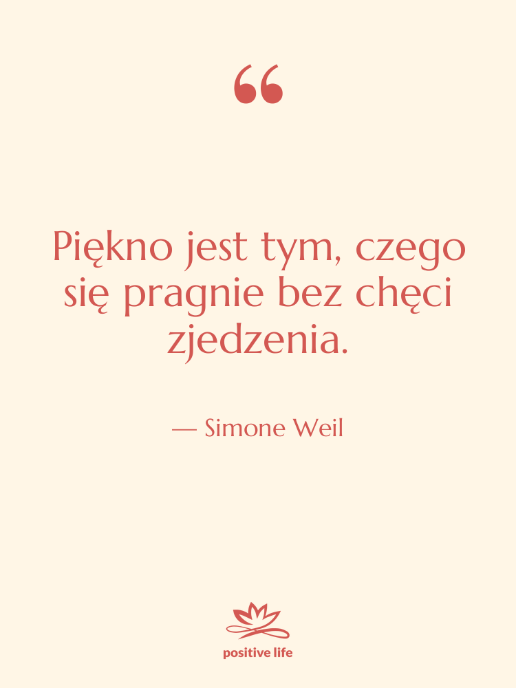 Cytat: Simone Weil - Piękno jest tym, czego się…