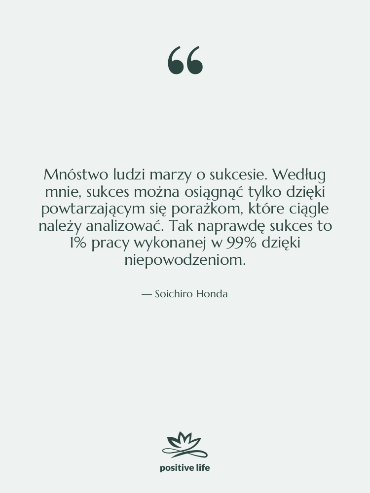 Cytat: Soichiro Honda - Mnóstwo ludzi marzy o sukcesie.…