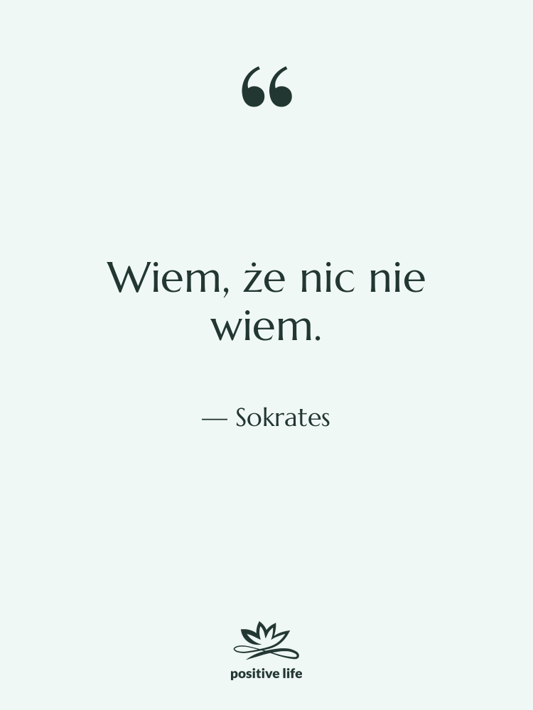 Cytat: Sokrates - Wiem, że nic nie wiem.
