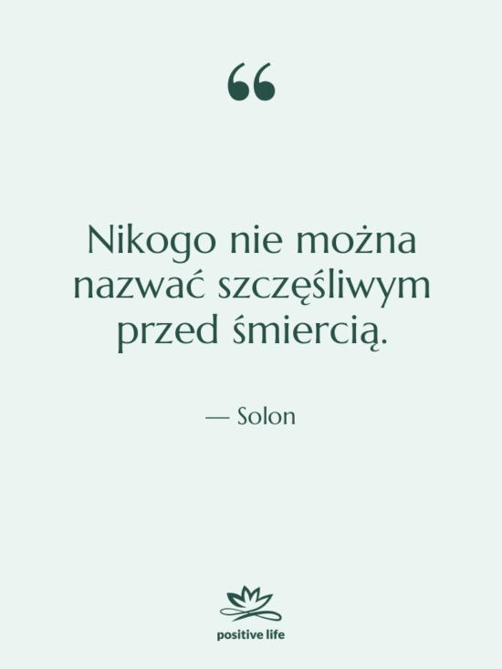 Cytat: Solon - Nikogo nie można nazwać szczęśliwym…