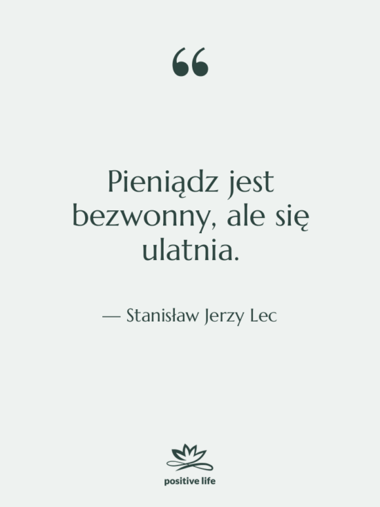 Cytat: Stanisław Jerzy Lec - Pieniądz jest bezwonny, ale się…