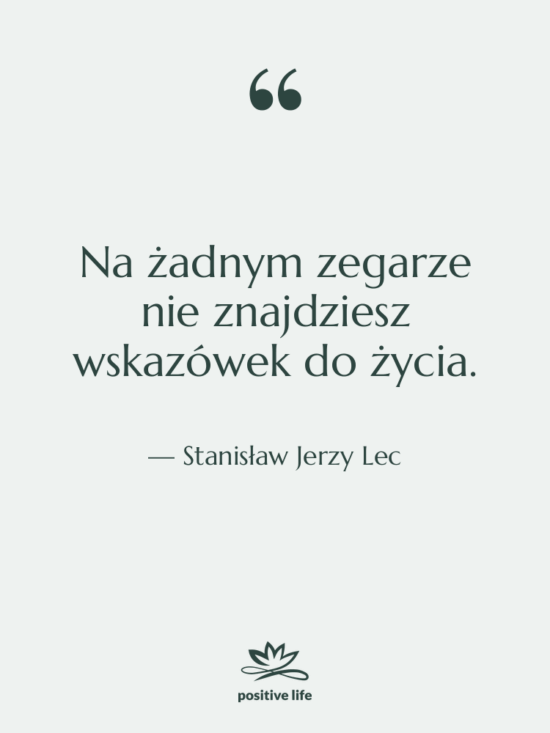 Cytat: Stanisław Jerzy Lec - Na żadnym zegarze nie znajdziesz…