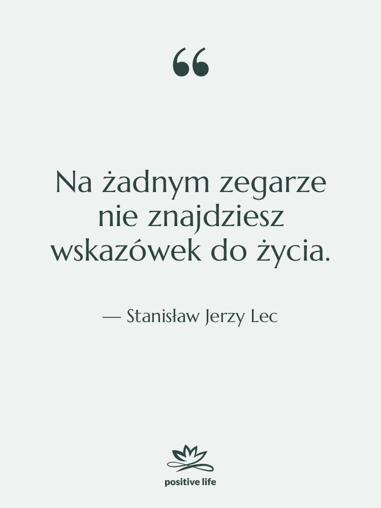 Cytat: Stanisław Jerzy Lec - Na żadnym zegarze nie znajdziesz…
