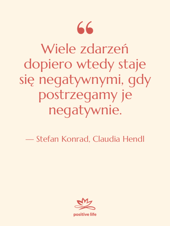 Cytat: Stefan Konrad, Claudia Hendl - Wiele zdarzeń dopiero wtedy staje…