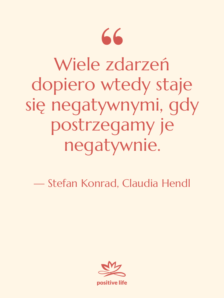 Cytat: Stefan Konrad, Claudia Hendl - Wiele zdarzeń dopiero wtedy staje…