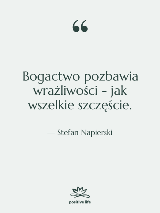 Cytat: Stefan Napierski - Bogactwo pozbawia wrażliwości - jak…