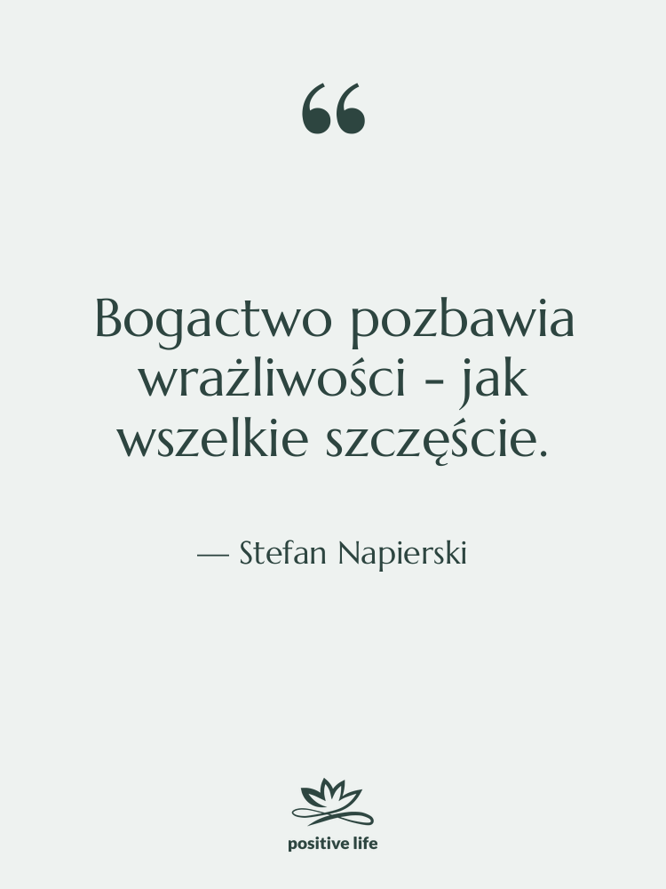 Cytat: Stefan Napierski - Bogactwo pozbawia wrażliwości - jak…