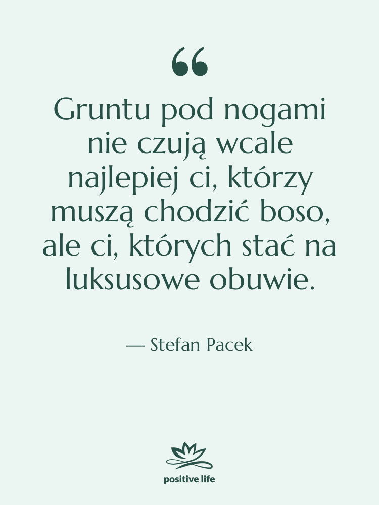 Cytat: Stefan Pacek - Gruntu pod nogami nie czują…