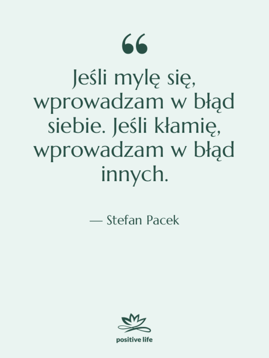 Cytat: Stefan Pacek - Jeśli mylę się, wprowadzam w…