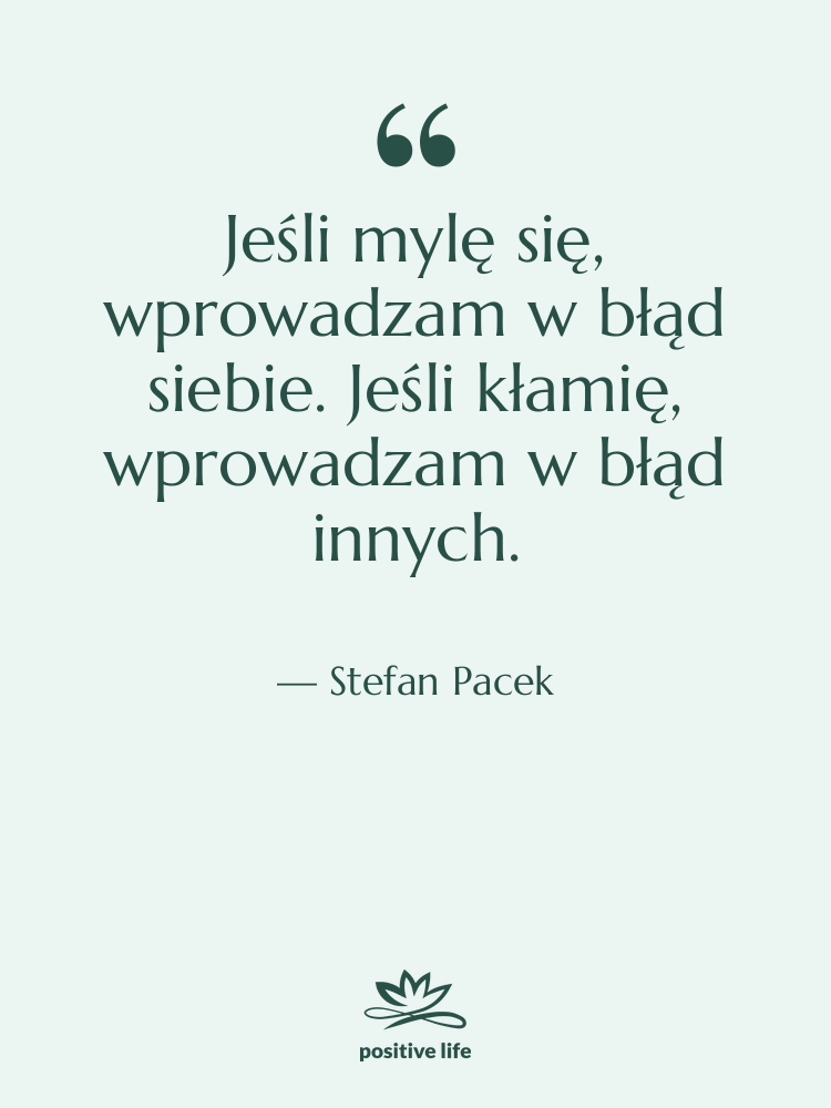Cytat: Stefan Pacek - Jeśli mylę się, wprowadzam w…