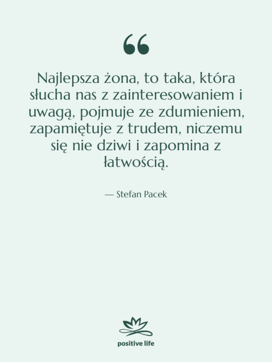 Cytat: Stefan Pacek - Najlepsza żona, to taka, która…