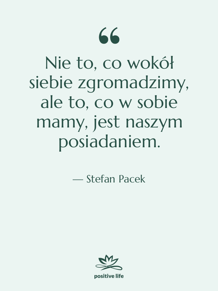 Cytat: Stefan Pacek - Nie to, co wokół siebie…