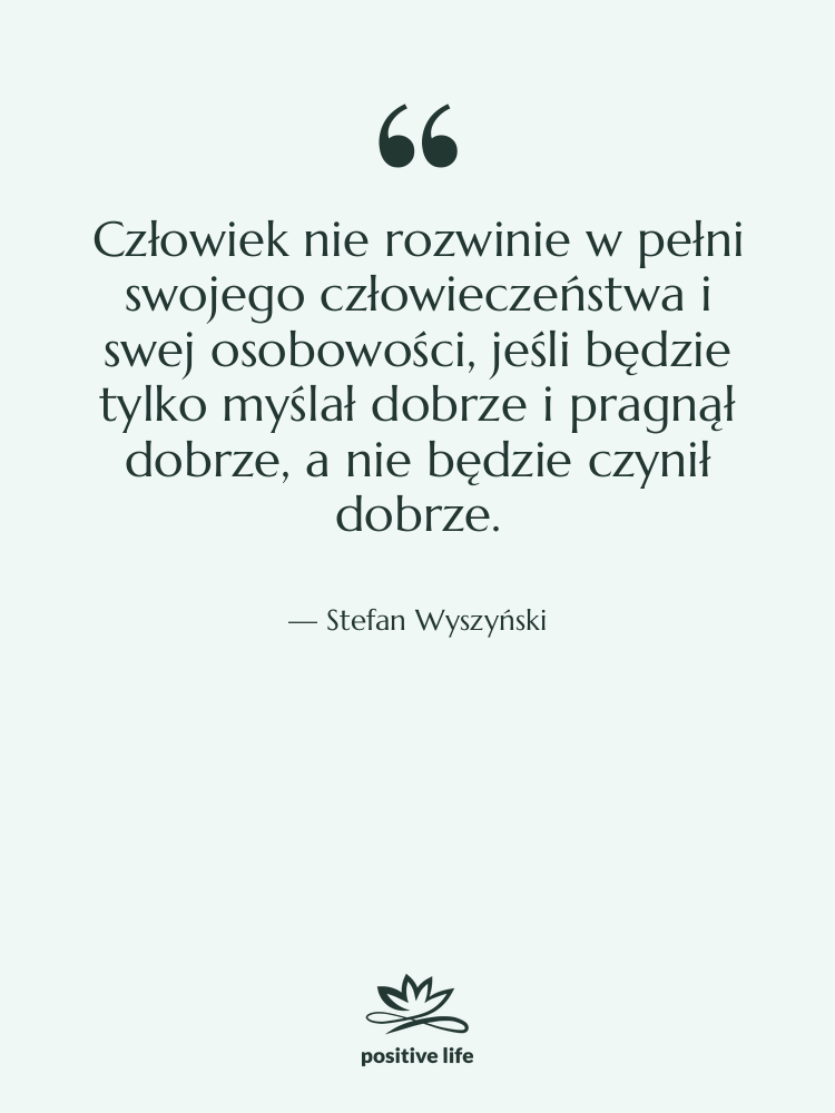 Cytat: Stefan Wyszyński - Człowiek nie rozwinie w pełni…