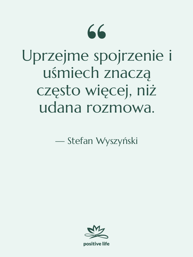 Cytat: Stefan Wyszyński - Uprzejme spojrzenie i uśmiech znaczą…