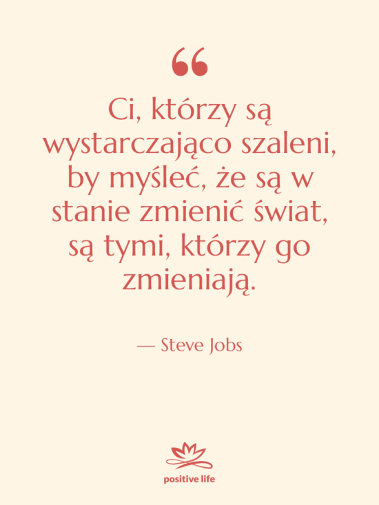 Cytat: Steve Jobs - Ci, którzy są wystarczająco szaleni,…