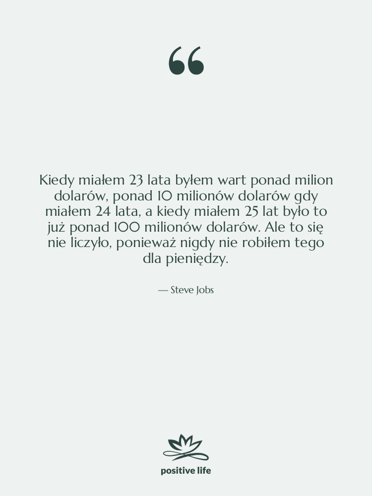 Cytat: Steve Jobs - Kiedy miałem 23 lata byłem…