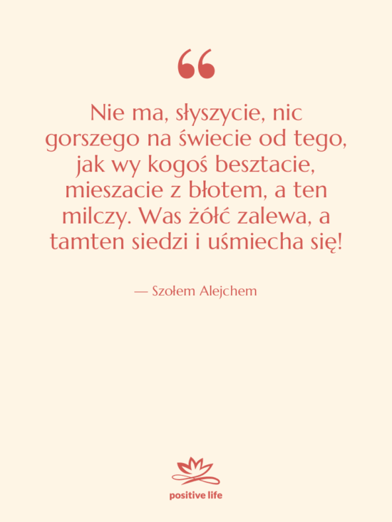 Cytat: Szołem Alejchem - Nie ma, słyszycie, nic gorszego…