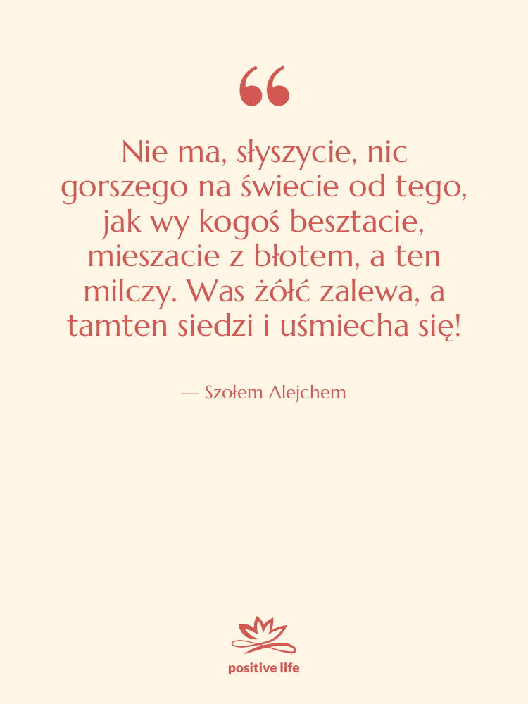 Cytat: Szołem Alejchem - Nie ma, słyszycie, nic gorszego…