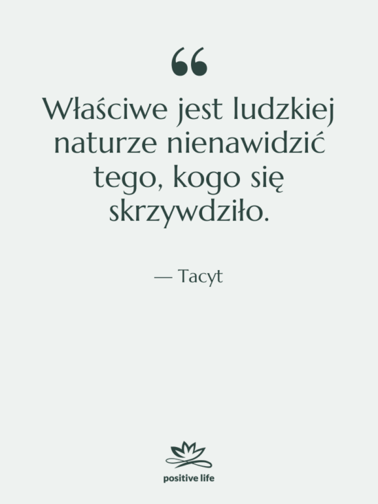 Cytat: Tacyt - Właściwe jest ludzkiej naturze nienawidzić…