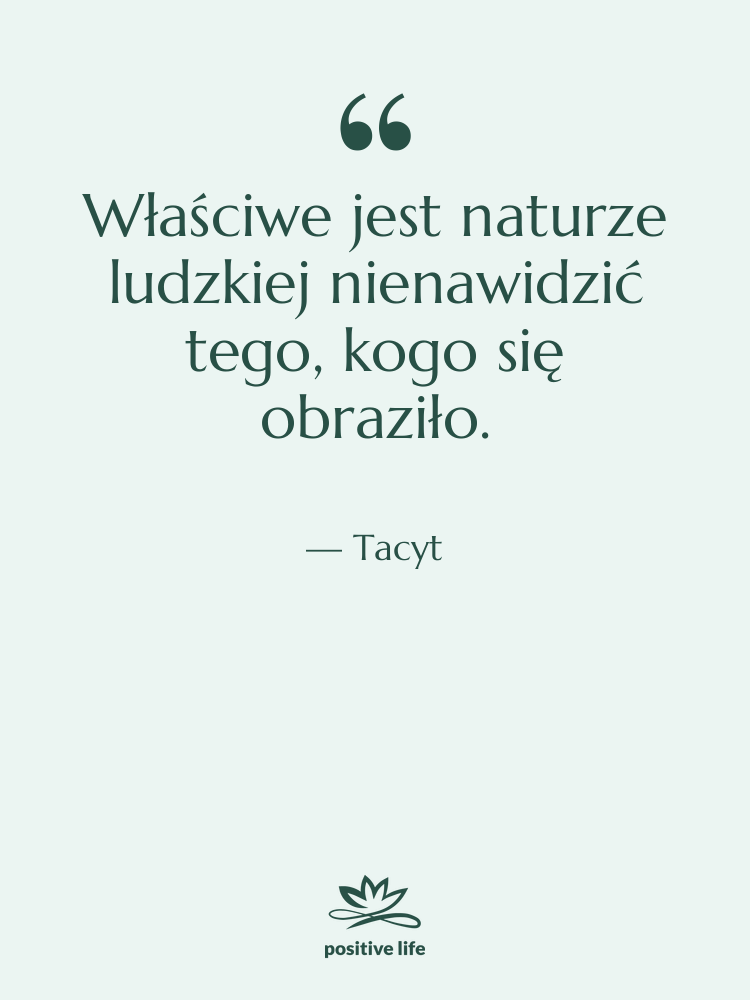 Cytat: Tacyt - Właściwe jest naturze ludzkiej nienawidzić…